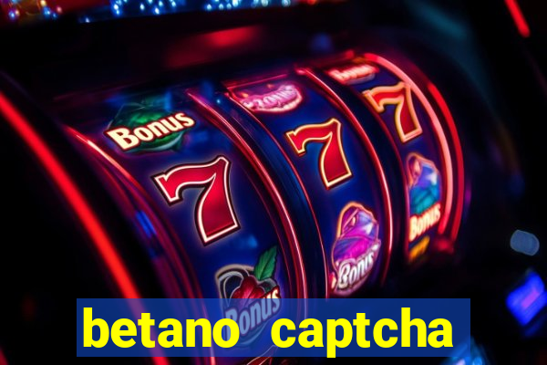 betano captcha security check